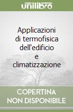 Applicazioni di termofisica dell'edificio e climatizzazione