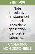 Note introduttive al restauro dei materiali. Tecniche e applicazioni per pietre, laterizi e intonaci libro