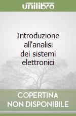 Introduzione all'analisi dei sistemi elettronici libro