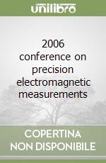 2006 conference on precision electromagnetic measurements