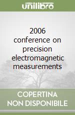 2006 conference on precision electromagnetic measurements libro