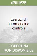 Esercizi di automatica e controlli