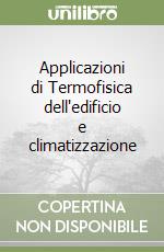 Applicazioni di Termofisica dell'edificio e climatizzazione