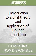 Introduction to signal theory and application of Fourier transform libro