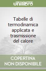 Tabelle di termodinamica applicata e trasmissione del calore