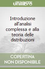 Introduzione all'analisi complessa e alla teoria delle distribuzioni