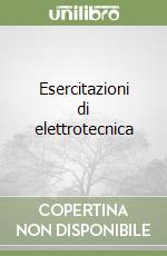 Esercitazioni di elettrotecnica libro