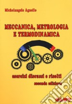 Meccanica, metrologia e termodinamica. Esercizi discussi e risolti libro