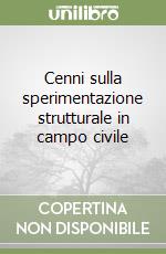 Cenni sulla sperimentazione strutturale in campo civile libro