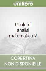 Pillole di analisi matematica 2