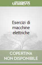 Esercizi di macchine elettriche libro