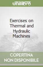 Exercises on Thermal and Hydraulic Machines