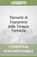 Elementi di Ingegneria delle Terapie Termiche libro