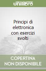 Principi di elettronica con esercizi svolti libro