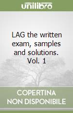 LAG the written exam, samples and solutions. Vol. 1 libro