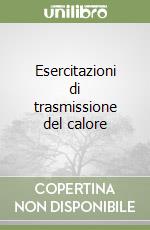 Esercitazioni di trasmissione del calore