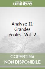 Analyse II. Grandes écoles. Vol. 2 libro