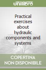 Practical exercises about hydraulic components and systems