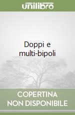 Doppi e multi-bipoli