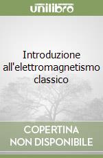 Introduzione all'elettromagnetismo classico libro