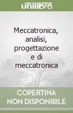 Meccatronica, analisi, progettazione e di meccatronica