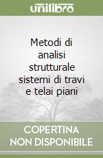 Metodi di analisi strutturale sistemi di travi e telai piani libro