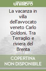 La vacanza in villa dell'avvocato veneto Carlo Goldoni. Tra Terraglio e riviera del Brenta libro