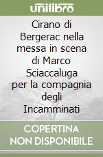 Cirano di Bergerac nella messa in scena di Marco Sciaccaluga per la compagnia degli Incamminati libro