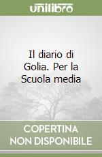 Il diario di Golia. Per la Scuola media libro