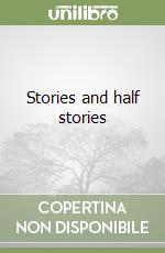 Stories and half stories libro