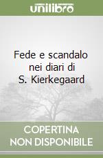 Fede e scandalo nei diari di S. Kierkegaard libro