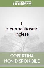 Il preromanticismo inglese libro