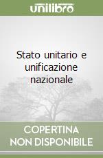 Stato unitario e unificazione nazionale