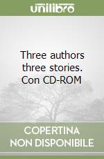 Three authors three stories. Con CD-ROM