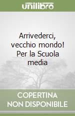 Arrivederci, vecchio mondo! Per la Scuola media