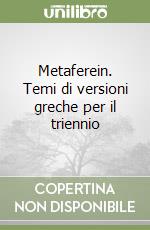 Metaferein. Temi di versioni greche per il triennio libro