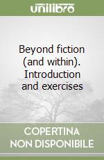 Beyond fiction (and within). Introduction and exercises libro