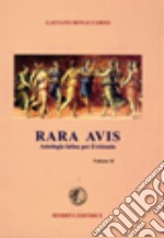 Rara avis. Antologia di autori latini. Per il triennio del Liceo classico. Vol. 2 libro