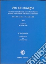 Giornate internazionali di studi sulla traduzione. Atti del Convegno (Cefalù, 30 ottobre-1 novembre 2008). Ediz. italiana e francese. Vol. 1 libro