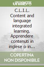 C.L.I.L. Content and language integrated learning. Apprendere contenuti in inglese o in altre lingue