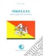 Sikellia (storia della Sicilia) dalle origini all'autonomia