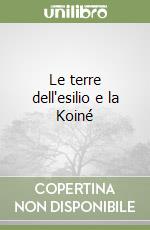 Le terre dell'esilio e la Koiné