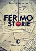 Fermo Storie. Racconti metropolitani. Ediz. a caratteri grandi libro