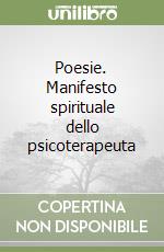 Poesie. Manifesto spirituale dello psicoterapeuta libro