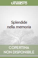 Splendide nella memoria libro