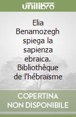 Elia Benamozegh spiega la sapienza ebraica. Bibliothèque de l'hébraïsme