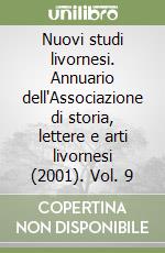 Nuovi studi livornesi. Annuario dell'Associazione di storia, lettere e arti livornesi (2001). Vol. 9 libro