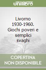 Livorno 1930-1960. Giochi poveri e semplici svaghi