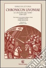 Chronicon Livoniae. La crociata del Nord (1185-1227) libro