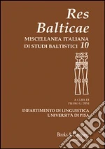 Res Balticae. Miscellanea italiana di studi baltistici. Vol. 10